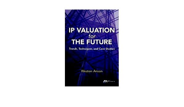 Ip valuation for future years: trends, techniques, and situation studies Valuation of Application